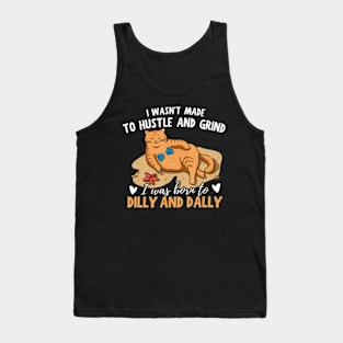 Cat I Was Born To Dilly Dally Tank Top